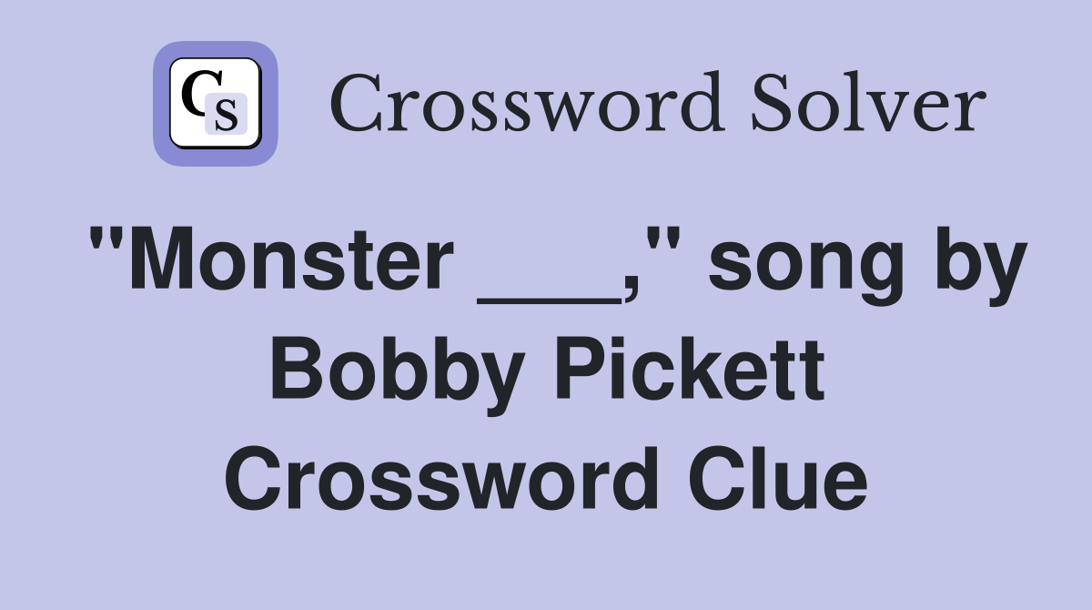"Monster ___," song by Bobby Pickett Crossword Clue