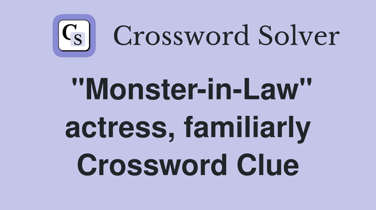 "Monster-in-Law" actress, familiarly Crossword Clue