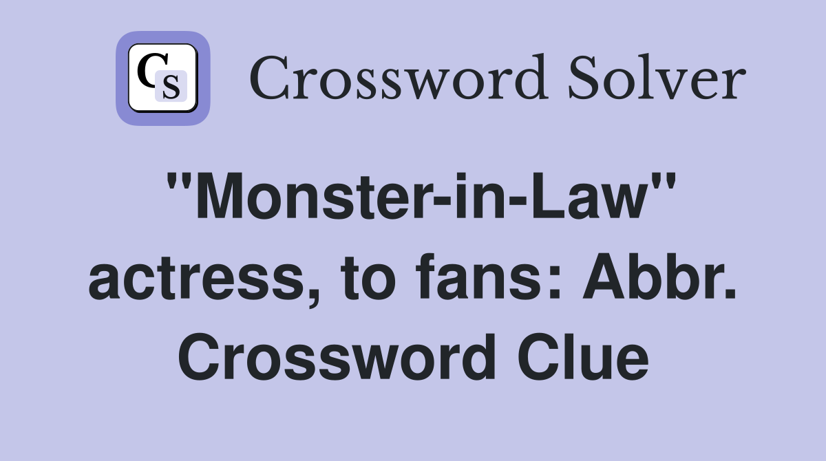 "Monster-in-Law" actress, to fans: Abbr. Crossword Clue