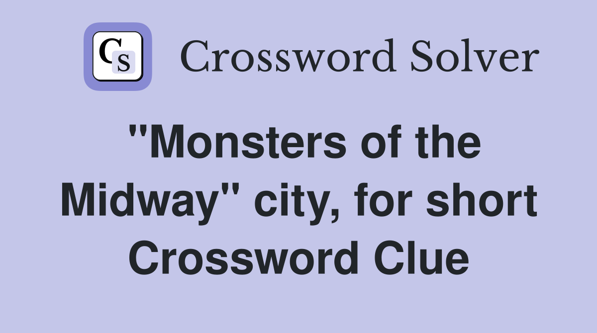 "Monsters of the Midway" city, for short Crossword Clue