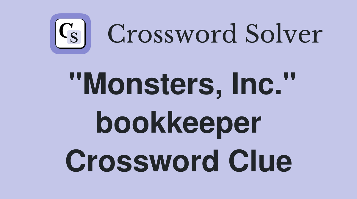 "Monsters, Inc." bookkeeper Crossword Clue