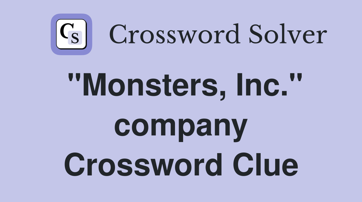 "Monsters, Inc." company Crossword Clue
