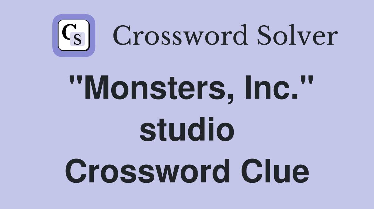 "Monsters, Inc." studio Crossword Clue