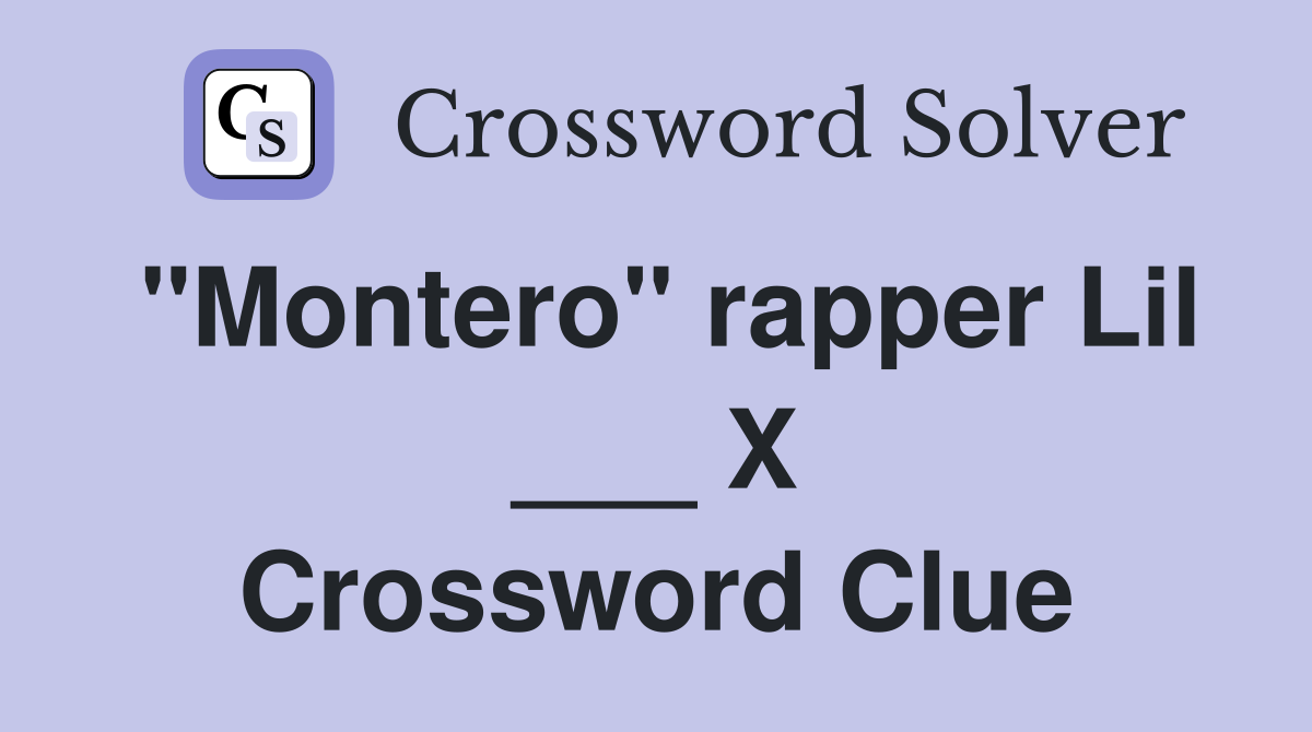 "Montero" rapper Lil ___ X Crossword Clue