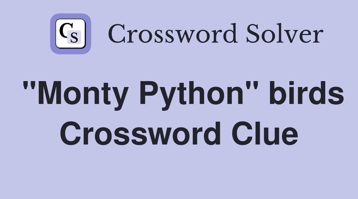 "Monty Python" birds Crossword Clue