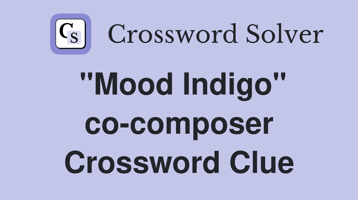 "Mood Indigo" co-composer Crossword Clue