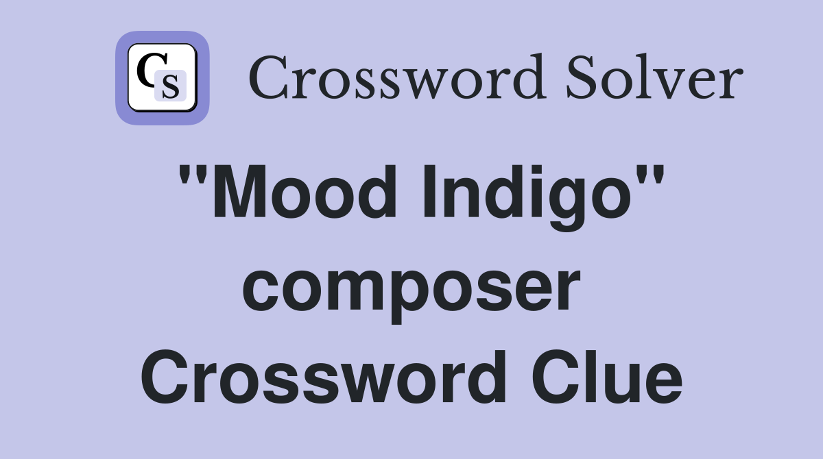 "Mood Indigo" composer Crossword Clue