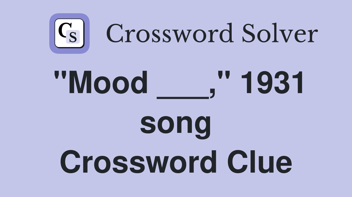 "Mood ___," 1931 song Crossword Clue