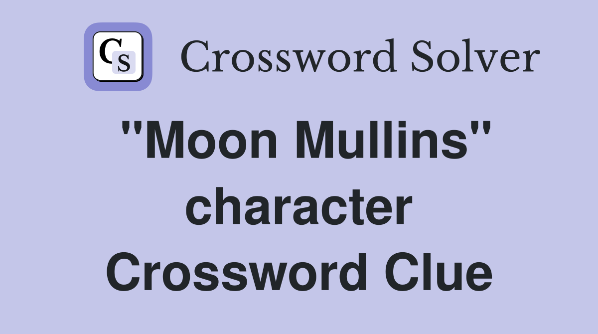 "Moon Mullins" character Crossword Clue