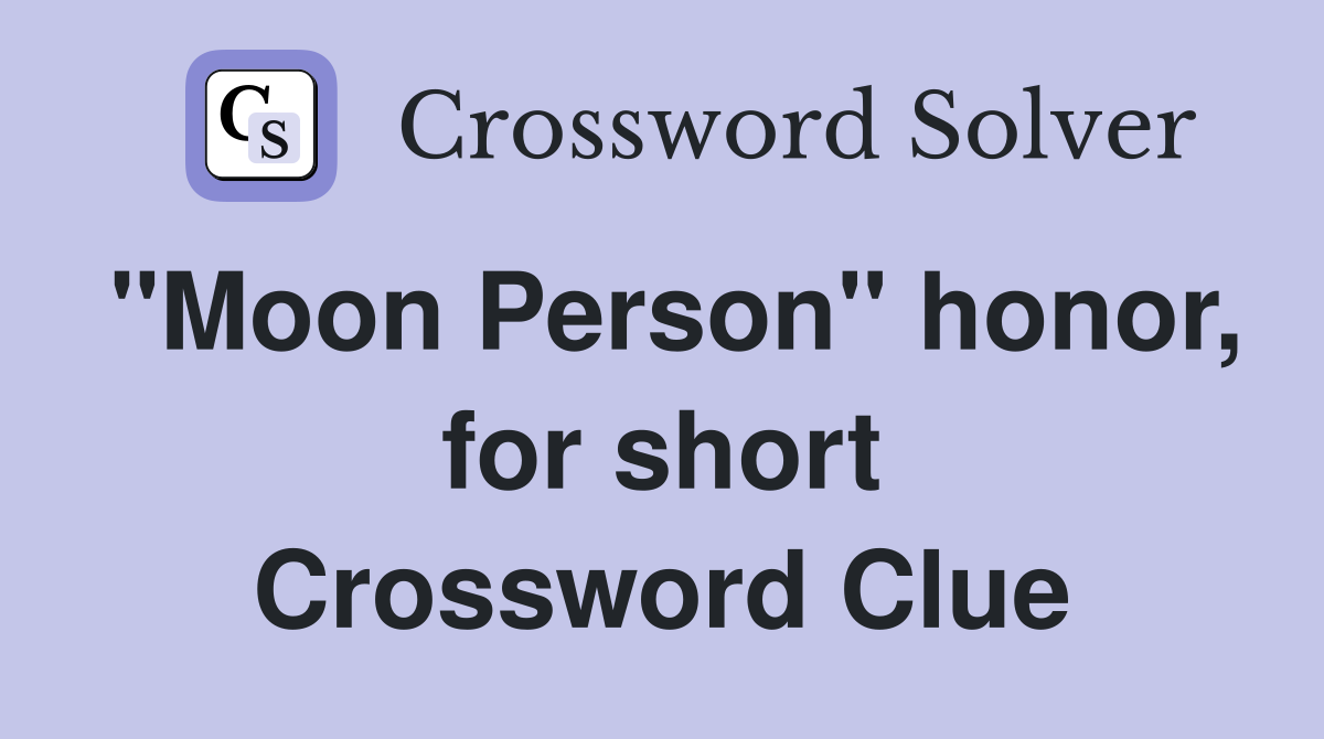 "Moon Person" honor, for short Crossword Clue
