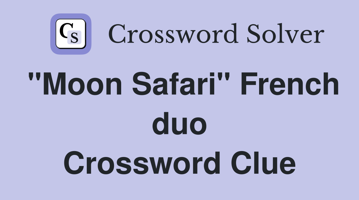 "Moon Safari" French duo Crossword Clue