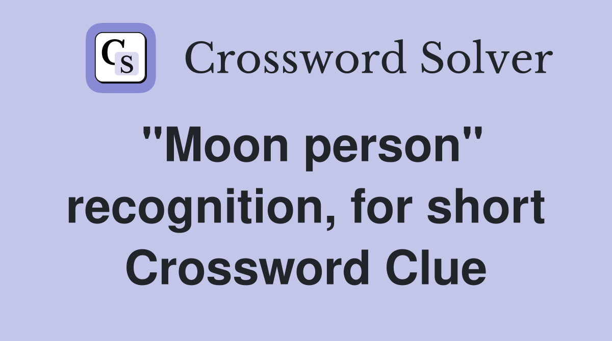 "Moon person" recognition, for short Crossword Clue