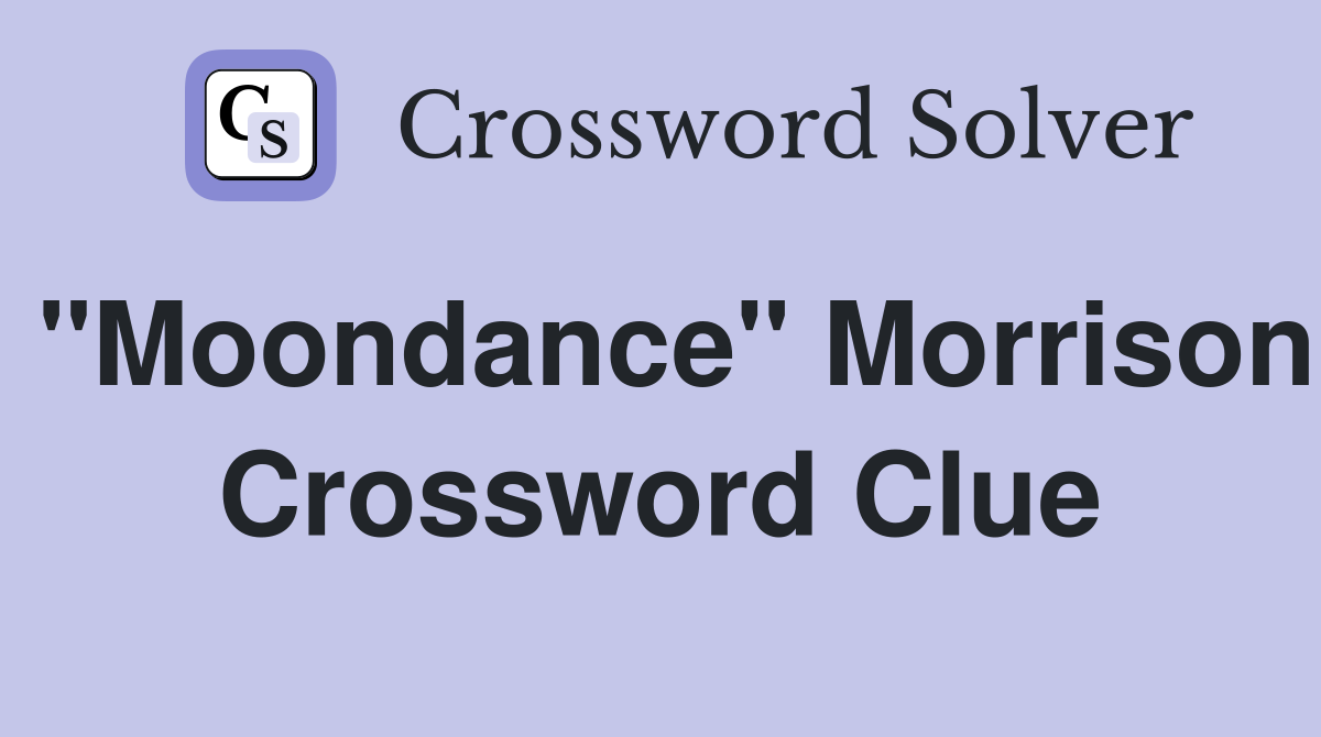 "Moondance" Morrison Crossword Clue