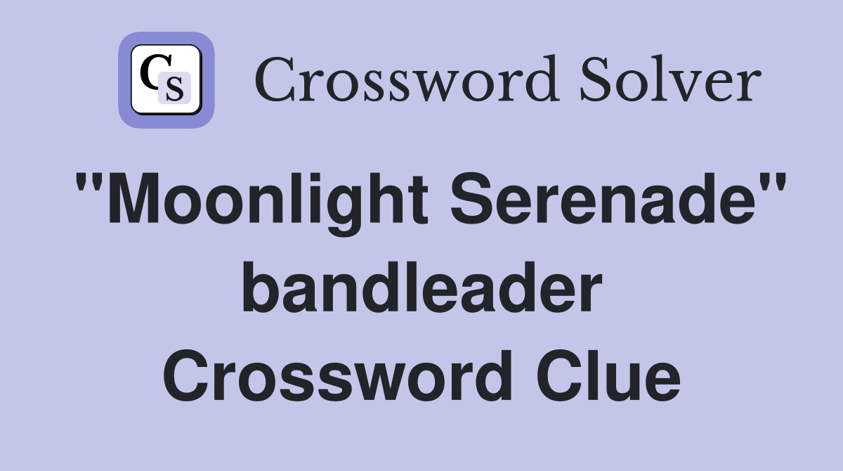 "Moonlight Serenade" bandleader Crossword Clue