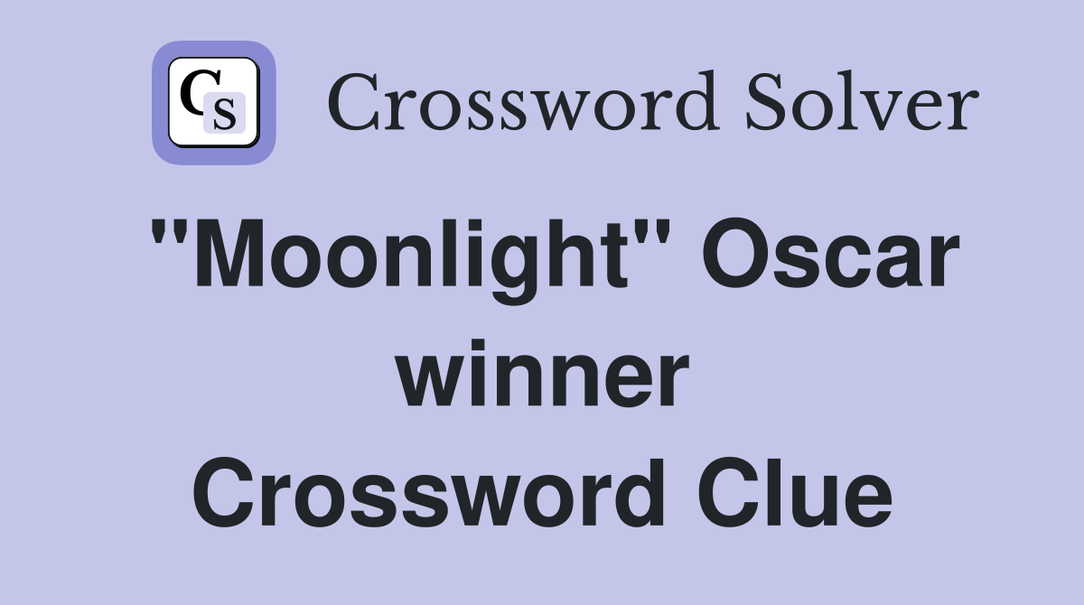 "Moonlight" Oscar winner Crossword Clue