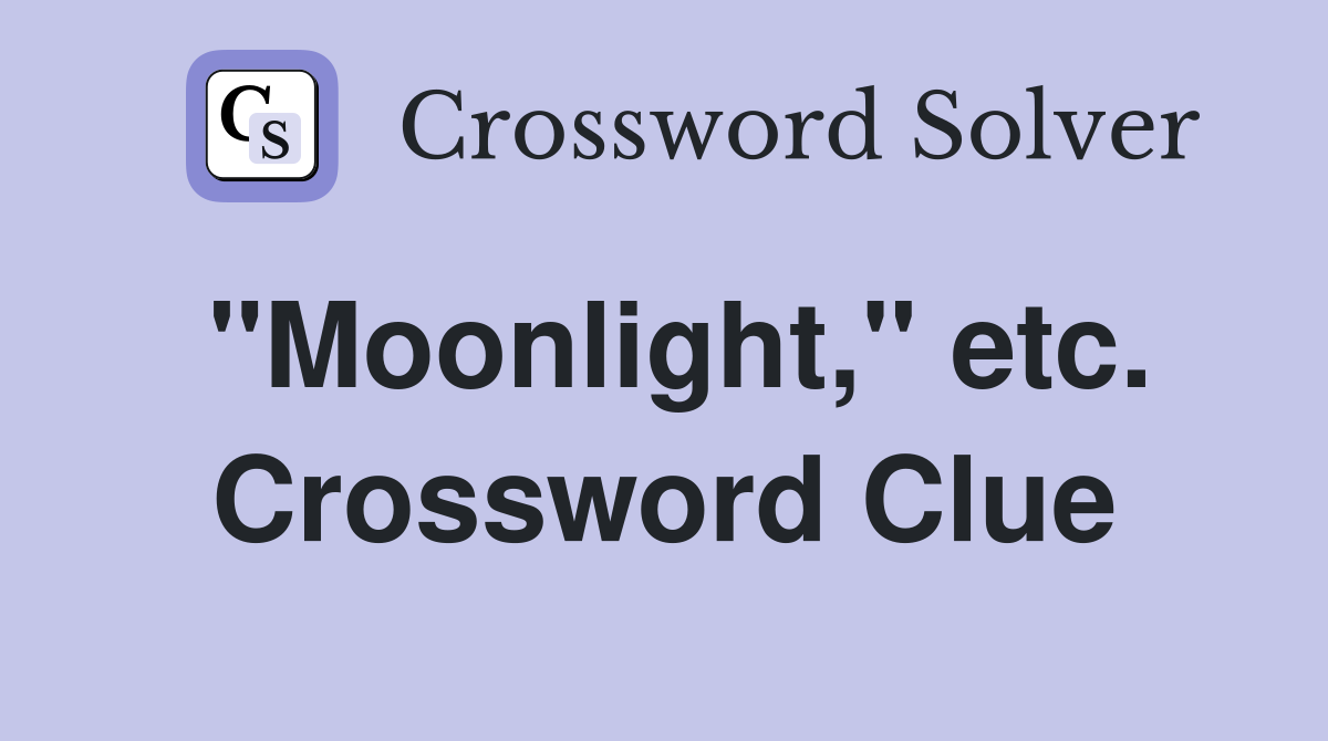 "Moonlight," etc. Crossword Clue