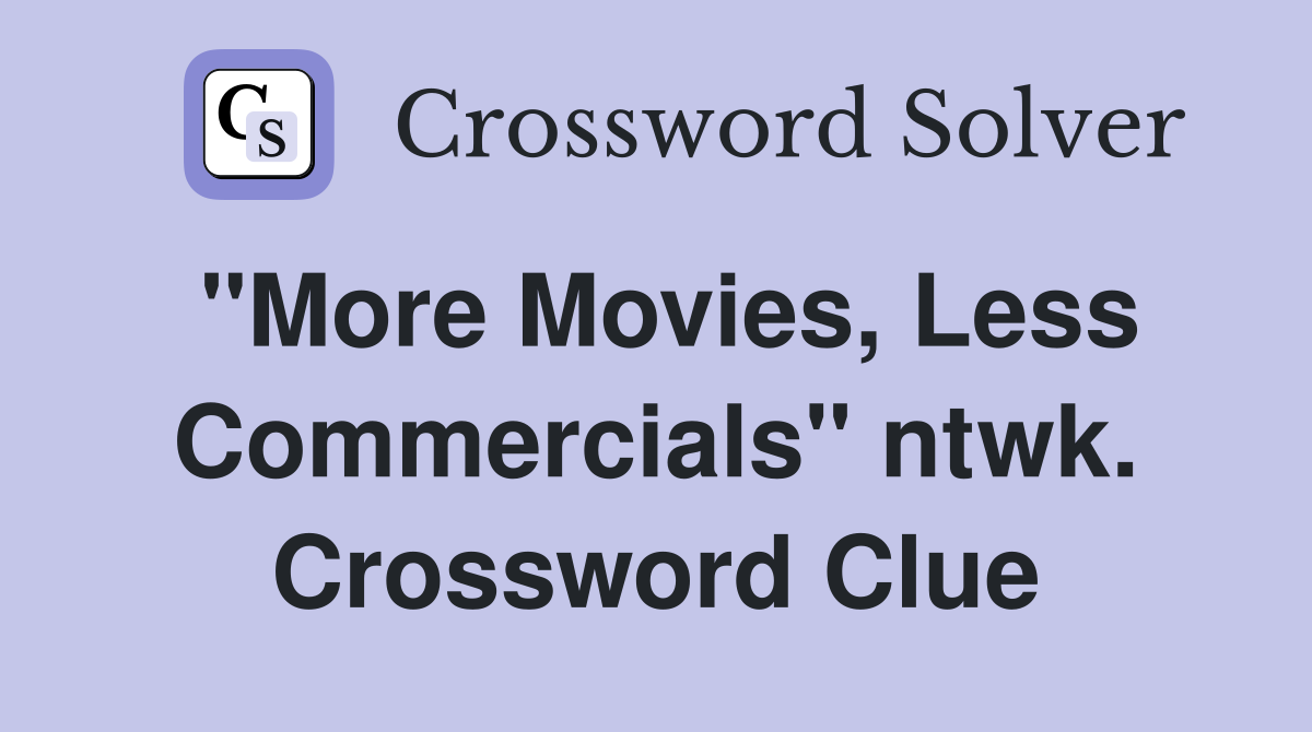 "More Movies, Less Commercials" ntwk. Crossword Clue