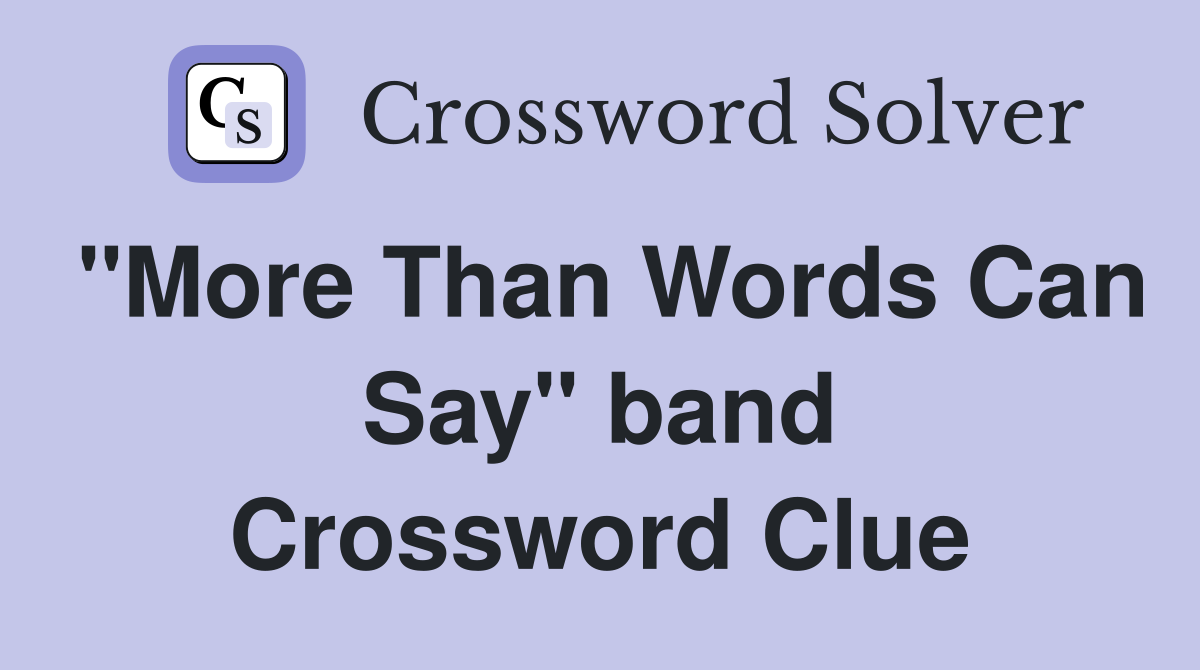"More Than Words Can Say" band Crossword Clue