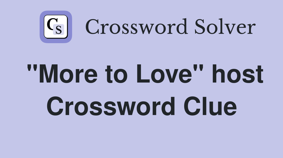 "More to Love" host Crossword Clue