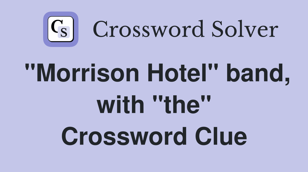 "Morrison Hotel" band, with "the" Crossword Clue