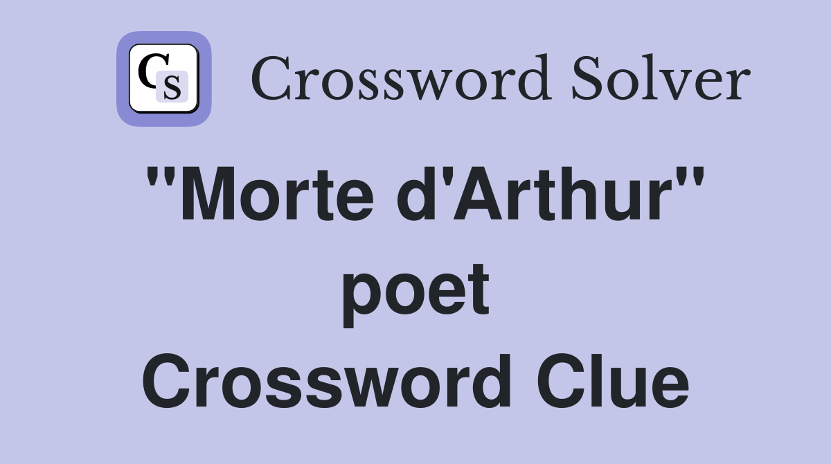 "Morte d'Arthur" poet Crossword Clue