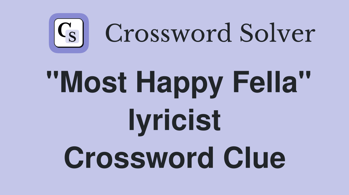 "Most Happy Fella" lyricist Crossword Clue