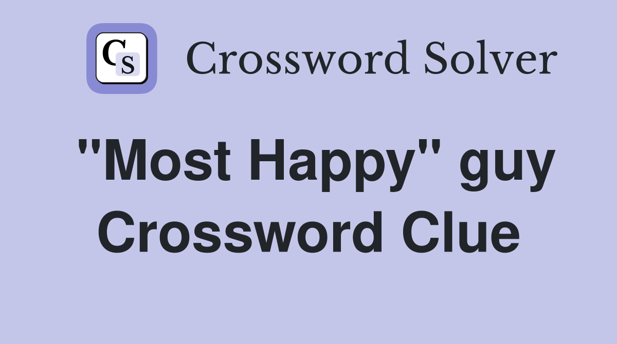 "Most Happy" guy Crossword Clue