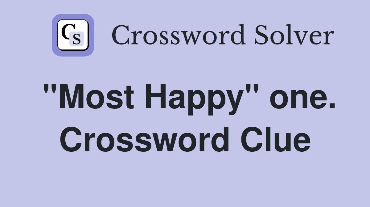 "Most Happy" one. Crossword Clue