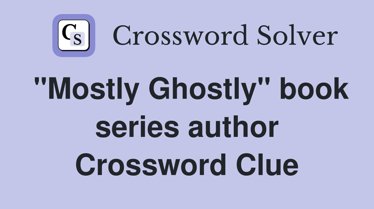 "Mostly Ghostly" book series author Crossword Clue