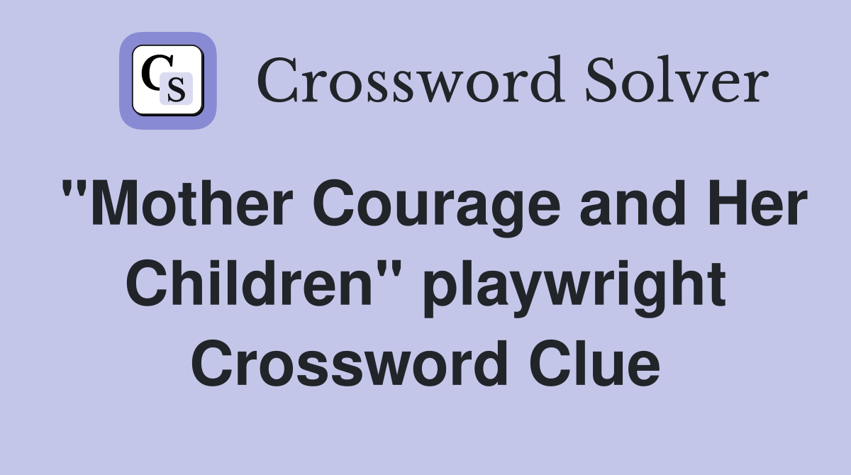 "Mother Courage and Her Children" playwright Crossword Clue