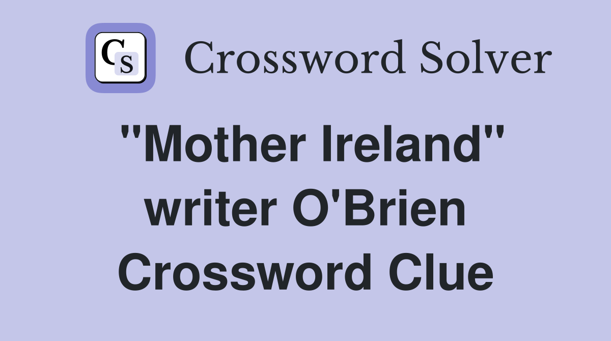 "Mother Ireland" writer O'Brien Crossword Clue