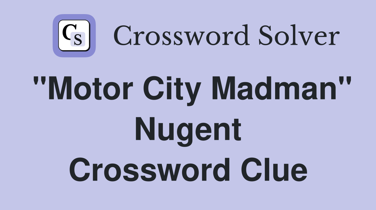 "Motor City Madman" Nugent Crossword Clue