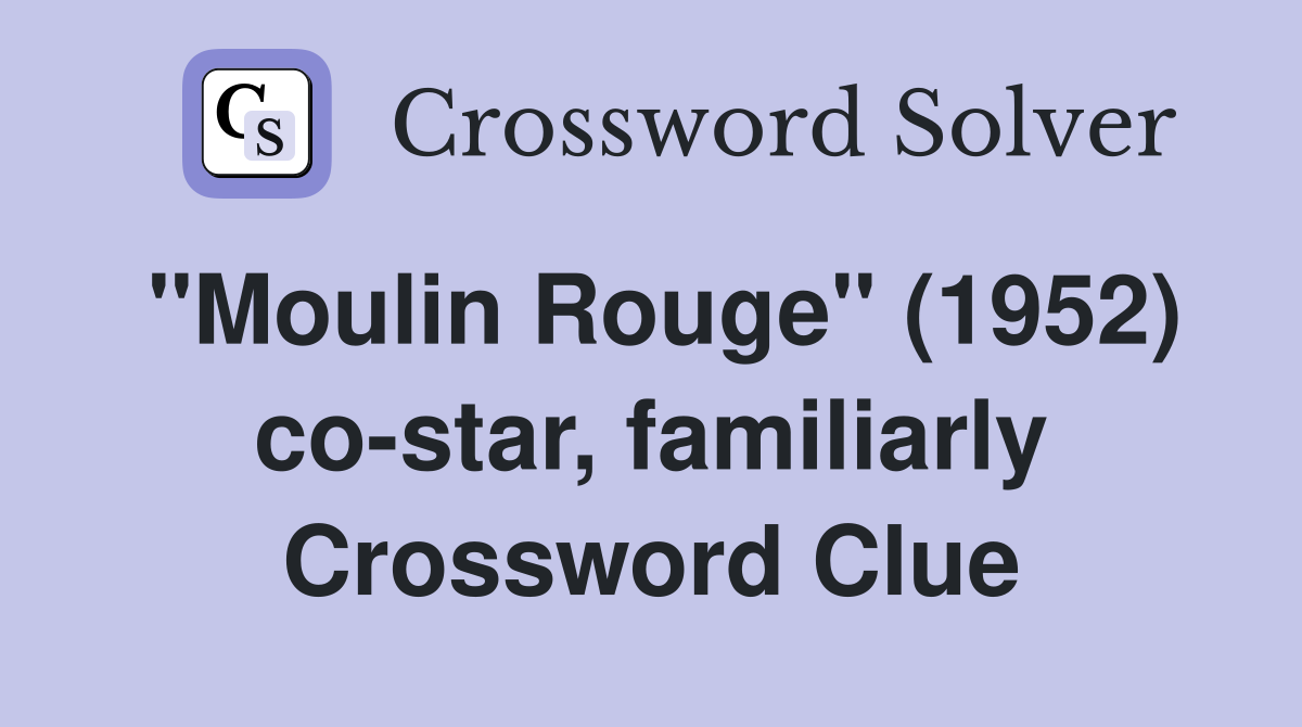 "Moulin Rouge" (1952) co-star, familiarly Crossword Clue