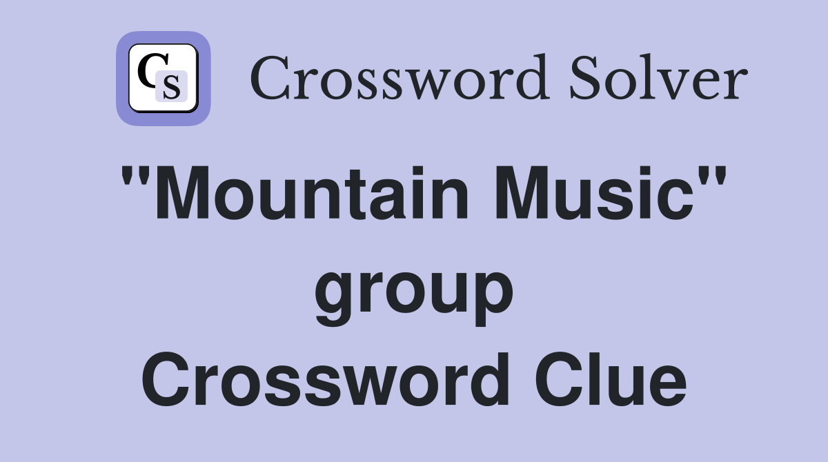 "Mountain Music" group Crossword Clue