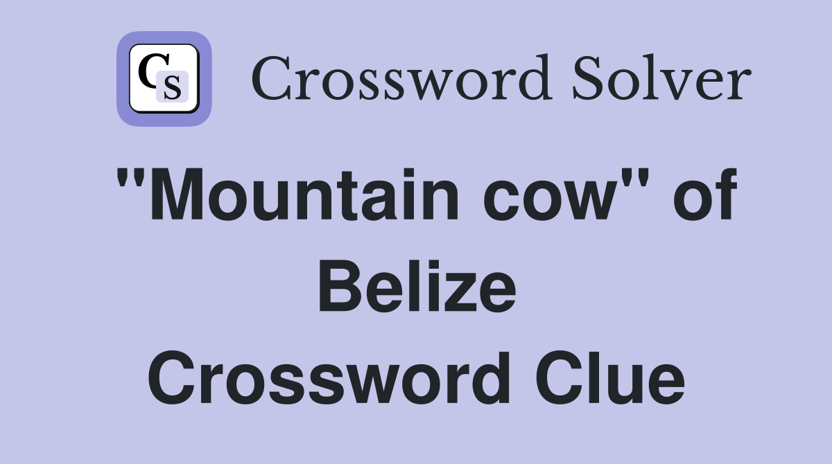 "Mountain cow" of Belize Crossword Clue