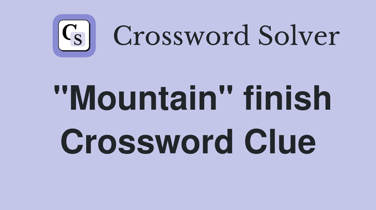 "Mountain" finish Crossword Clue