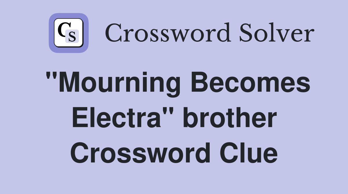 "Mourning Becomes Electra" brother Crossword Clue
