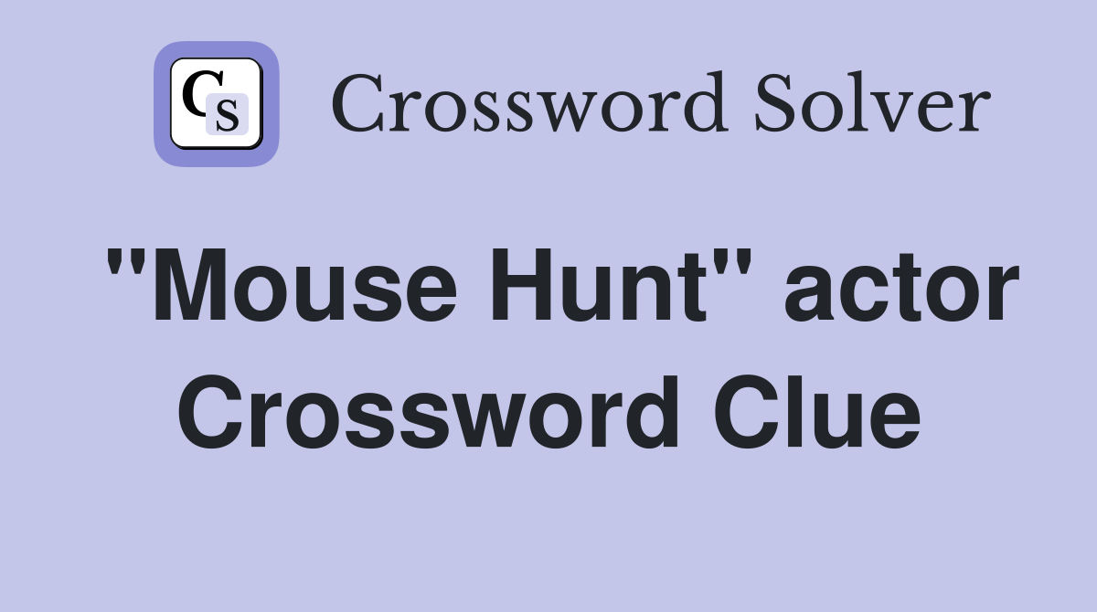 "Mouse Hunt" actor Crossword Clue