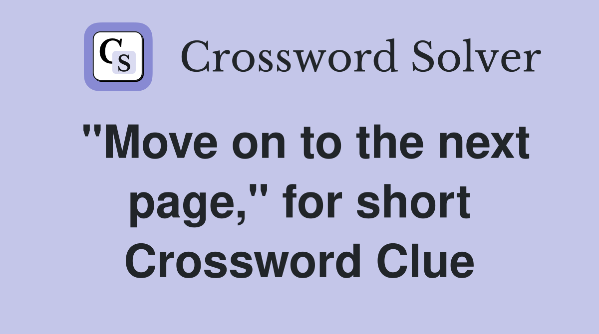 "Move on to the next page," for short Crossword Clue