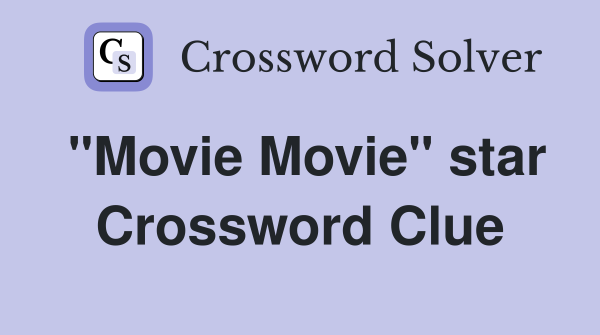 "Movie Movie" star Crossword Clue