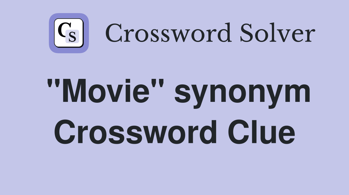 "Movie" synonym Crossword Clue
