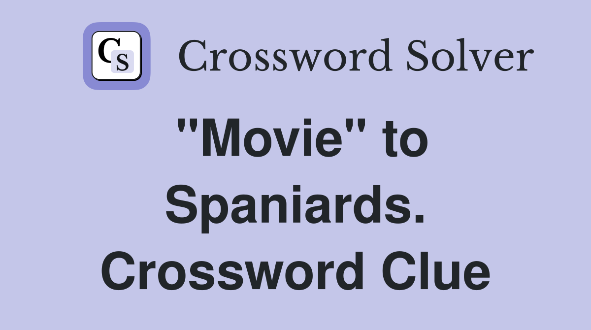 "Movie" to Spaniards. Crossword Clue
