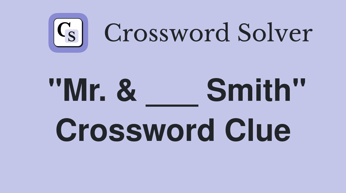"Mr. & ___ Smith" Crossword Clue