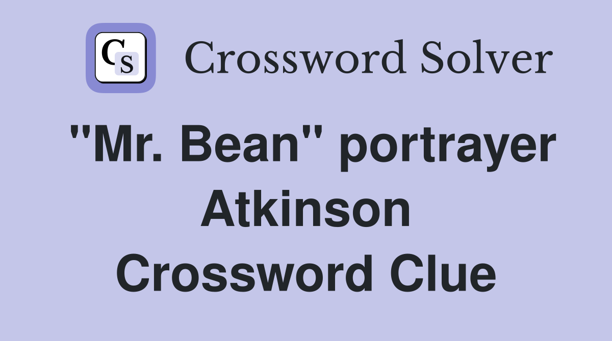 "Mr. Bean" portrayer Atkinson Crossword Clue