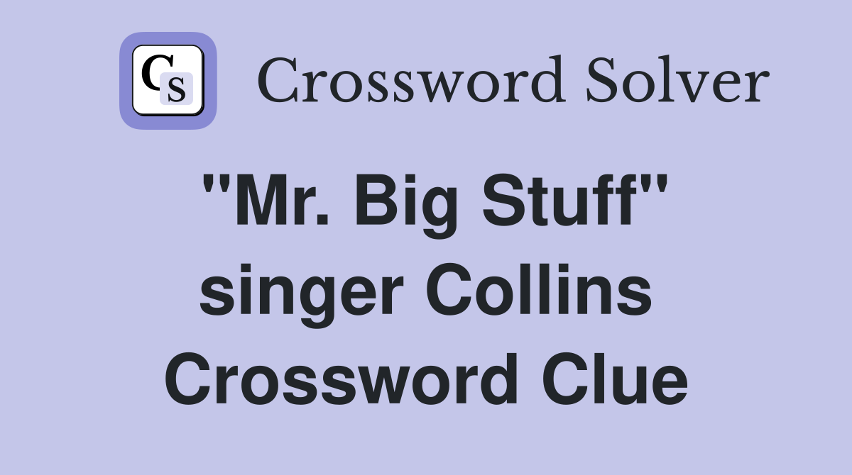 "Mr. Big Stuff" singer Collins Crossword Clue