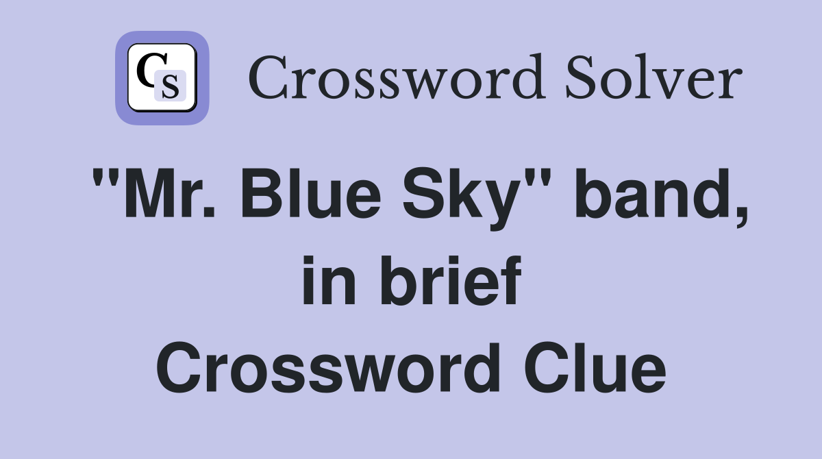"Mr. Blue Sky" band, in brief Crossword Clue