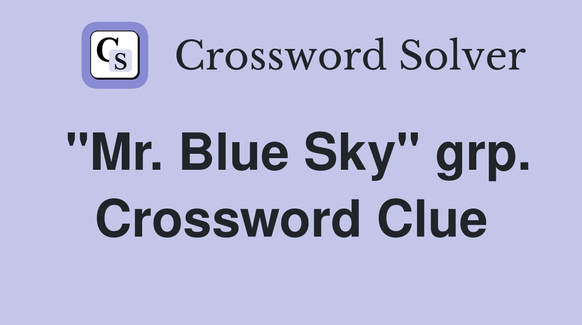 "Mr. Blue Sky" grp. Crossword Clue