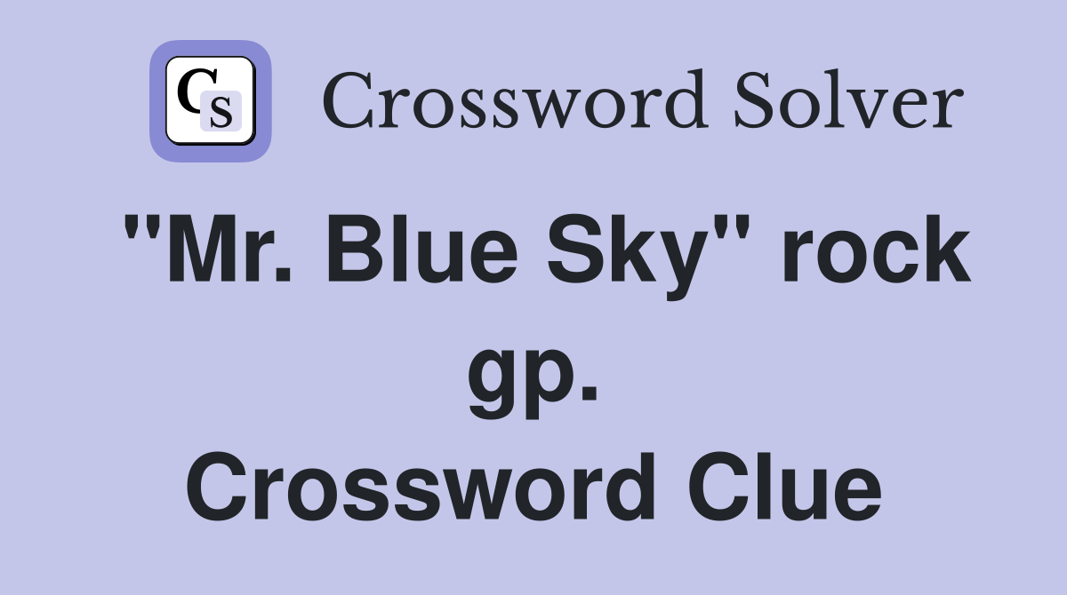"Mr. Blue Sky" rock gp. Crossword Clue