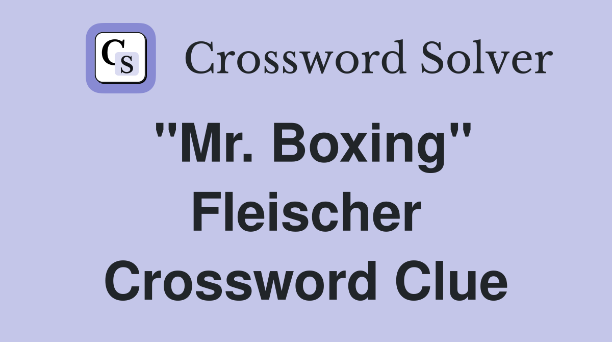 "Mr. Boxing" Fleischer Crossword Clue