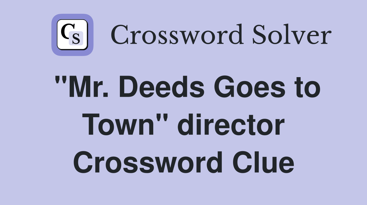 "Mr. Deeds Goes to Town" director Crossword Clue